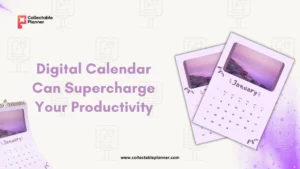 Digital Calendar Can Supercharge Your Productivity